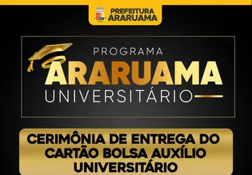 Prefeitura de Araruama vai realizar a Cerimônia de entrega do cartão Bolsa Auxílio Universitário, nesse sábado 